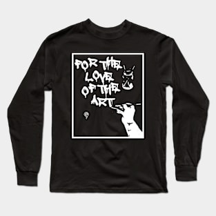 For The Love Of The Art Long Sleeve T-Shirt